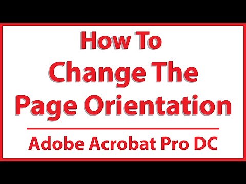How To Change The Page Orientation Of A PDF Using Adobe Acrobat Pro DC