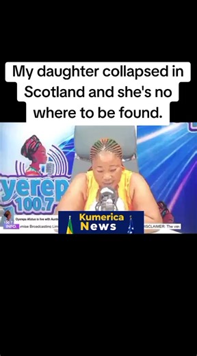 My daughter collapsed in Scotland and she's no where to be found #onthisday #oyerepa_afutuo #fypシ゚ #oyerepafm #goviralvideo