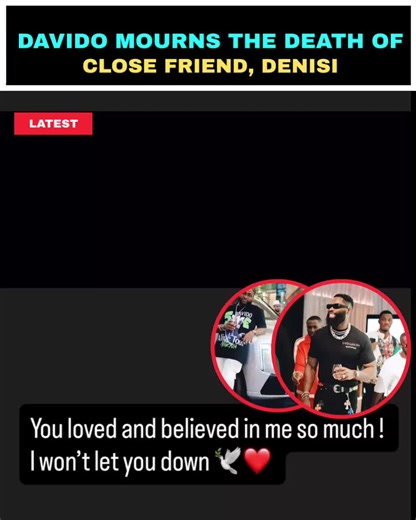 You loved and believed in me so much ! I won’t let you down, Davido mourns the death of his close friend, Denisi popularly known as tiny