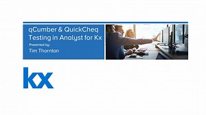 Testing with qCumber and QuickCheq - Analyst for Kx
