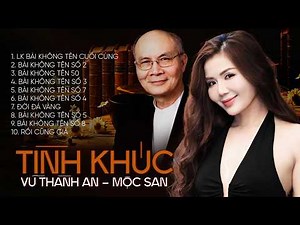 Tình Khúc VŨ THÀNH AN Giọng Ca MỘC SAN Hay Nhất - BÀI KHÔNG TÊN CUỐI CÙNG, Nghe Là Ngủ Ngon Quên Sầu