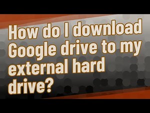 How do I download Google drive to my external hard drive?