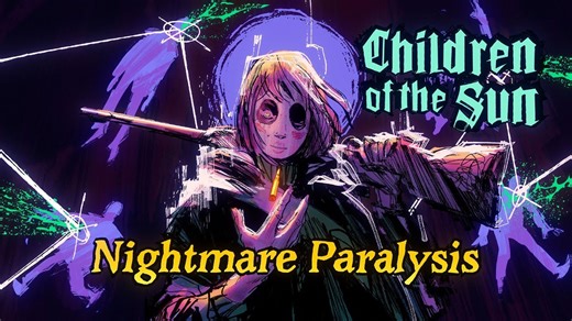 Children Of The Sun Receives New Nightmare Paralysis Update