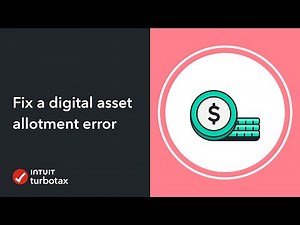 How to fix a digital asset allotment error in TurboTax Online - TurboTax Support Video