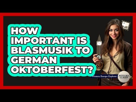 How Important Is Blasmusik To German Oktoberfest?