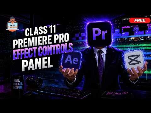 Premiere Pro Course Class 11 🎬 | Effect Controls Panel Complete Guide in Hindi #PremierePro