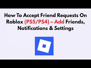 How To Accept Friend Requests On Roblox (PS5/PS4) – Add Friends, Notifications & Settings