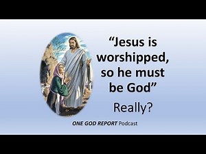 "Jesus is Worshipped So He Must be God" Really?