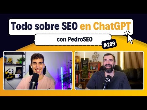 ⛺ SEO en ChatGPT: Trucos que sabemos que funcionan, con PedroSEO #299