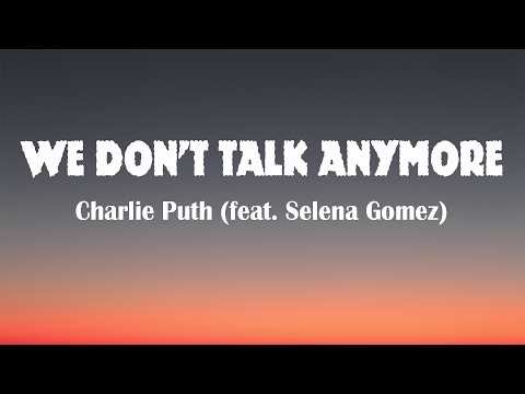 Charlie Puth - We Don't Talk Anymore (feat. Selena Gomez) (lyrics)