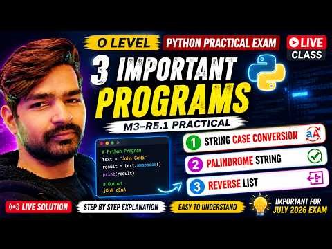 O Level Python Practical Exam | Case Conversion | Palindrome | Reverse List | M3 Practical July 2026