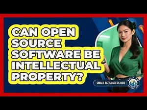 Can Open Source Software Be Intellectual Property? - Small Biz Success Hub