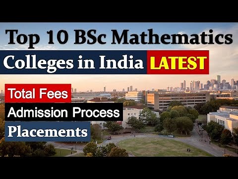 BSc Maths Hons Colleges in India, Top 10 BSc Mathematics Colleges, Total Fees, Admission Process