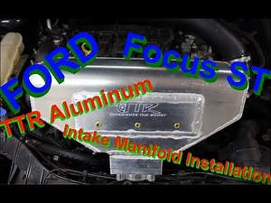 Focus ST TTR Intake Manifold Installation