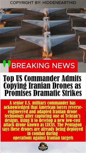 Top US Commander Admits Copying Iranian Drones as Pentagon Promises Dramatic Strikes