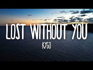 Kygo - Lost Without You (Lyrics) feat. Dean Lewis