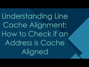 Understanding Line Cache Alignment: How to Check if an Address is Cache Aligned