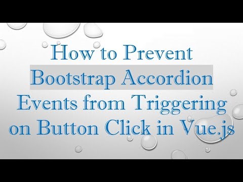 How to Prevent Bootstrap Accordion Events from Triggering on Button Click in Vue.js