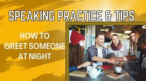 How to Greet Someone at Night in English