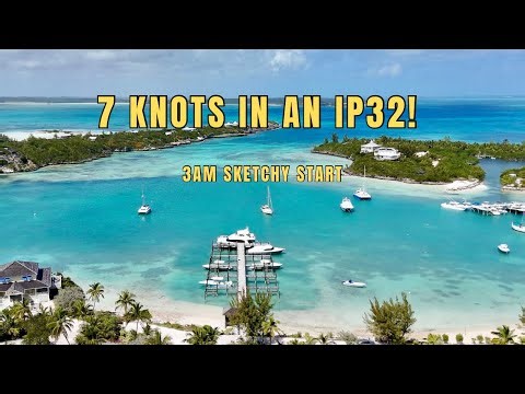 My Fastest Passage Yet: 3AM Sketchy Start to The Abacos