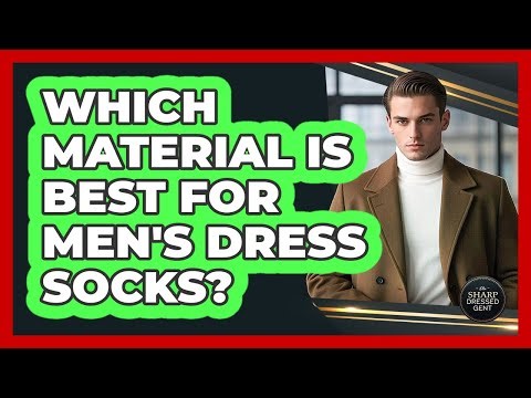 Which Material Is Best For Men's Dress Socks?