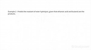 How to Predict the Reactants of Ester Hydrolysis | Chemistry | Study.com