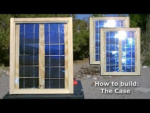 How to make a Solar Panel (part 3 of 3) - "how to build the case" - Easy DIY