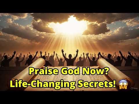 Why Praise God Every Day? Bible Truths That Will Change Your Life Forever!