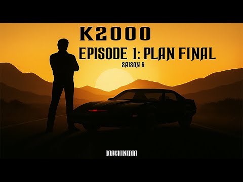 k2000 épisode 1 - Plan Final (saison 6) - ( Machinima )