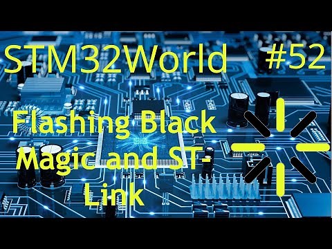 STM32 Tutorial #52 - Flashing ST-Link and Black Magic