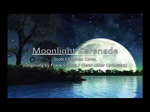 Moonlight Serenade - Frank Sinatra & Glenn Miller Orchestra / Michael Buble - Scott Chapman Cover