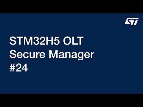 STM32H5 OLT - 24.Secure Manager (SECMGR)