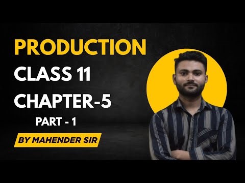 Production || Class 11th || Economics|| Chapter 5 || Part - 1 || By Mahender Sir