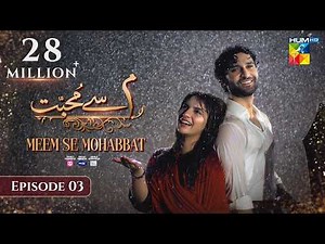 Meem Se Mohabbat - Episode 03 [CC] 19th Dec 2024 - Spons By foodpanda, Master Paints, Skin White