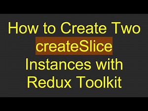 How to Create Two createSlice Instances with Redux Toolkit
