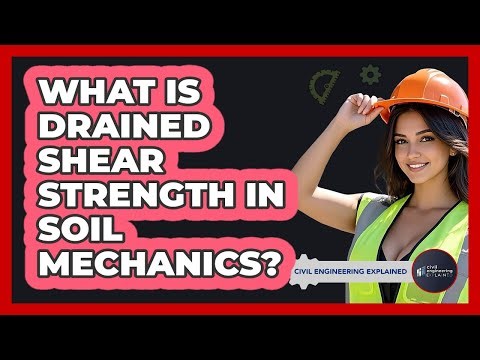 What Is Drained Shear Strength In Soil Mechanics? - Civil Engineering Explained