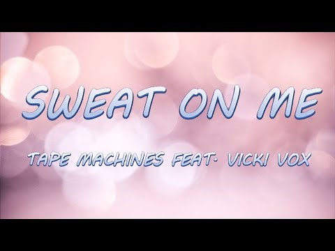 Sweat On Me - Tape Machines feat. Vicki Vox | Lyrics / Lyric Video