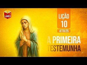 A PRIMEIRA TESTEMUNHA — Roteiro Teen — Lição 10 Adolescentes