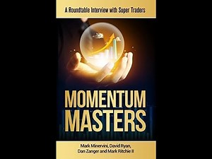 Momentum Masters: A Roundtable Interview with Super Traders | Mark Minervini, David Ryan, Dan Zanger