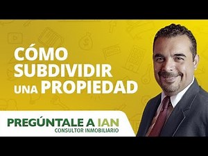 CÓMO SUBDIVIDIR UNA PROPIEDAD