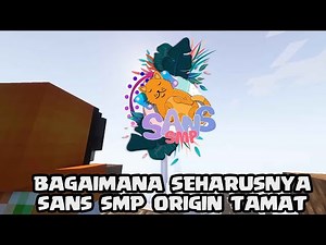 HARUSNYA SEPERTI INI SANS ORIGIN TAMAT - SANS SMP INDONESIA