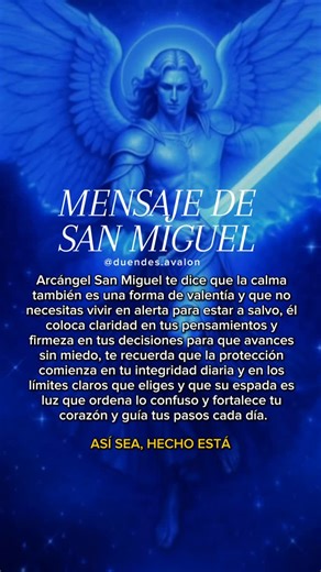 Fiore Fasce on Instagram: "Arcángel San Miguel te dice que la calma también es una forma de valentía y que no necesitas vivir en alerta para estar a salvo, él coloca claridad en tus pensamientos y firmeza en tus decisiones para que avances sin miedo, te recuerda que la protección comienza en tu integridad diaria y en los límites claros que eliges y que su espada es luz que ordena lo confuso y fortalece tu corazón y guía tus pasos cada día. ❤️✨🙏🌀🦋"