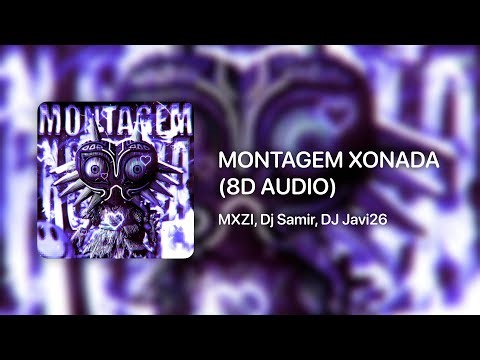 MXZI, Dj Samir, DJ Javi26 - MONTAGEM XONADA (8D AUDIO)