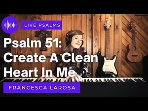 Psalm 51 - Create A Clean Heart In Me (Francesca LaRosa LIVE) (5th Sun of Lent, Cycle B)