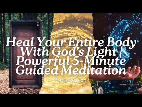 Heal Your Entire Body With God’s Light | Powerful 5-Minute Guided Meditation for Divine Restoration