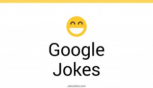 164  Google Jokes And Funny Puns - JokoJokes