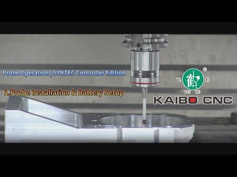 Probe Operation 1 Probe Installation & Battery Setup测头使用新代系统版 1.测头安装与电池装配