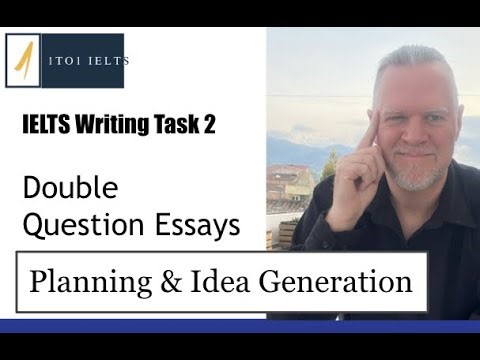 IELTS Writing Task 2 - Learn the Best Way to Plan & Generate Ideas for Your Essays: Double Question