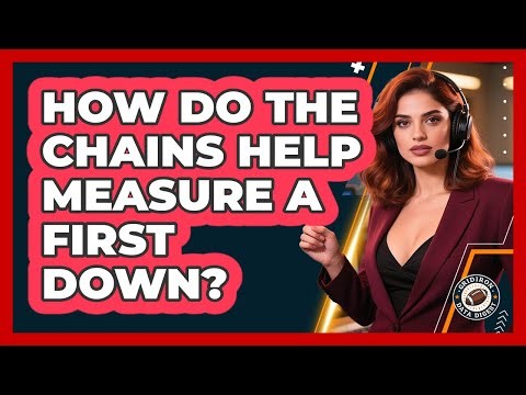 How Do The Chains Help Measure A First Down?