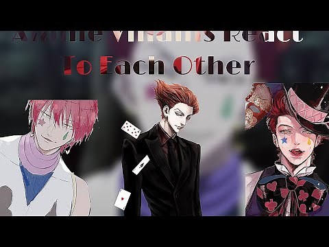 Anime Villains React To Each Other||Hisoka Morrow ♤